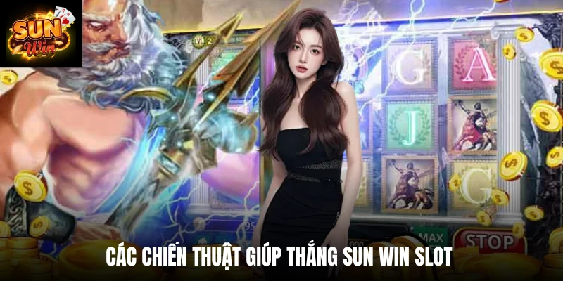 Các chiến thuật giúp thắng SUN WIN slot 