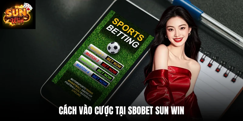 Cách vào cược tại SBOBET SUN WIN