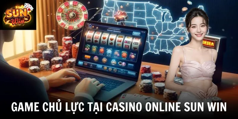 Game chủ lực tại casino online SUN WIN