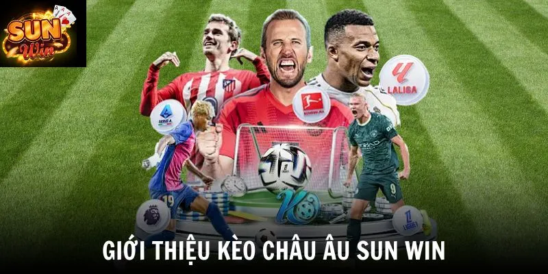 Giới thiệu kèo châu Âu SUN WIN