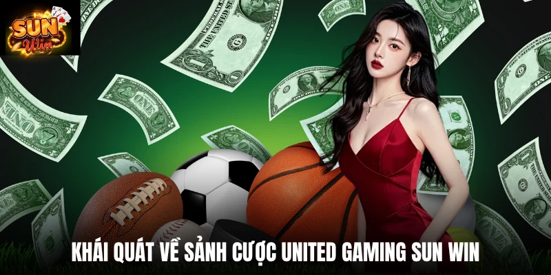 Khái quát về sảnh cược United Gaming SUN WIN