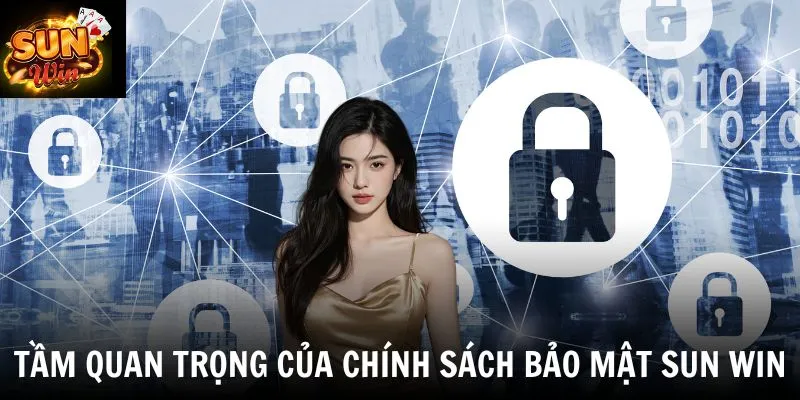 Tầm quan trọng của chính sách bảo mật SUN WIN