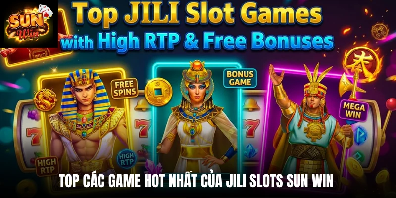 Top các game hot nhất của JILI slots Sun Win 